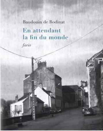 EN ATTENDANT LA FIN DU MONDE - DE BODINAT BAUDOUIN - FARIO