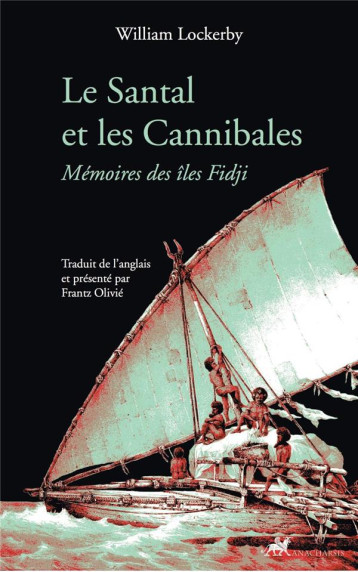 LE SANTAL ET LES CANNIBALES  -  MEMOIRES DES ILES FIDJI - LOCKERBY WILLIAM - ANACHARSIS