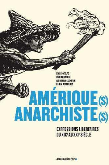 AMERIQUE(S) ANARCHISTE(S)  -  EXPRESSIONS LIBERTAIRES DU XIXE AU XXIE SIECLE - PAOLA DOMINGO, ALBA - Nada