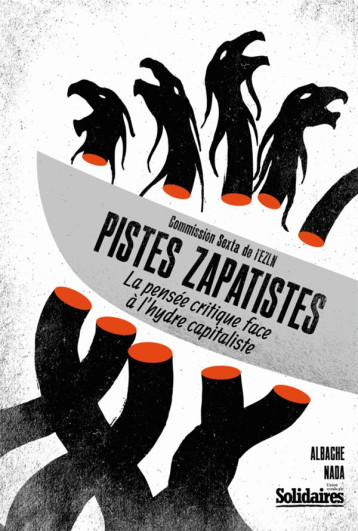 PISTES ZAPATISTES  -  LA PENSEE CRITIQUE FACE A L'HYDRE CAPITALISTE - COMMISSION SEXTA DE - Nada