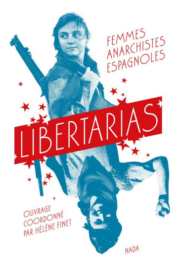 LIBERTARIAS : FEMMES ANARCHISTES ESPAGNOLES - COLLECTIF - NADA