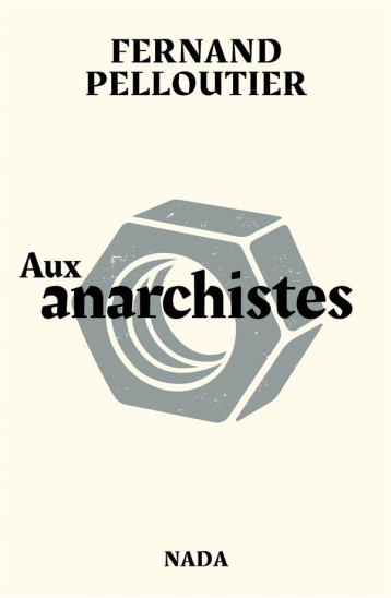 AUX ANARCHISTES - PELLOUTIER/GOUTTE - NADA