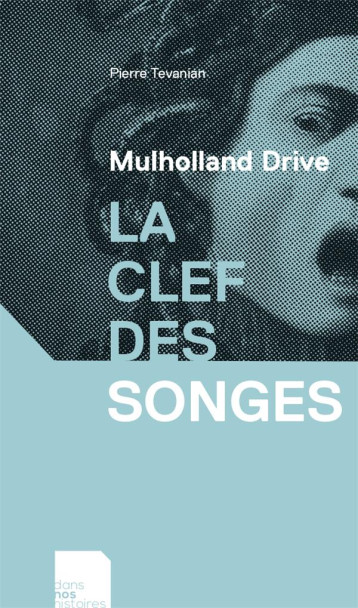 MULHOLLAND DRIVE  -  LA CLEF DES SONGES - PIERRE TEVANIAN - Dans nos histoires