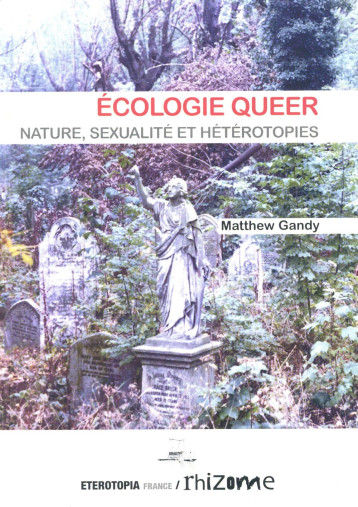 ECOLOGIE QUEER  -  NATURE, SEXUALITE ET HETEROTOPIE - GANDY MATTHEW - Eterotopia France