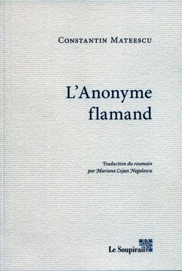 L'ANONYME FLAMAND - CONSTANTIN MATEESCU - LE SOUPIRAIL