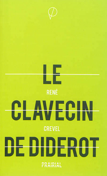 LE CLAVECIN DE DIDEROT - RENE CREVEL - Prairial