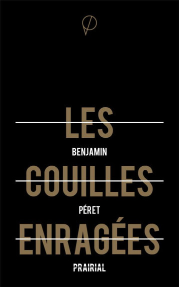 LES COUILLES ENRAGEES - BENJAMIN PERET - Prairial