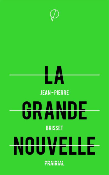 LA GRANDE NOUVELLE - JEAN-PIERRE BRISSET - Prairial