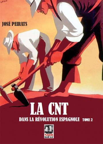 LA CNT DANS LA REVOLUTION ESPAGNOLE T.2 - JOSE PEIRATS - NOIR ET ROUGE