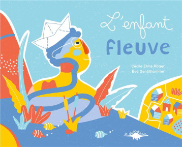 L'ENFANT FLEUVE - ELMA ROGER - DIPLODOCUS