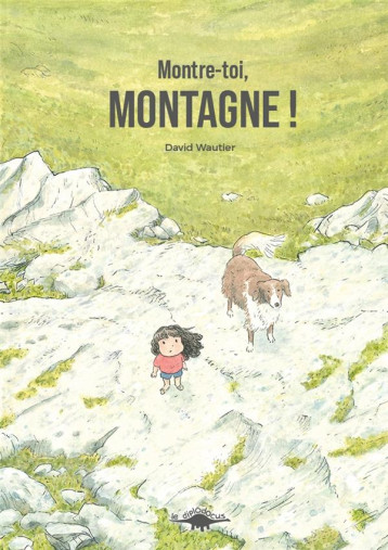 MONTRE-TOI, MONTAGNE ! - WAUTIER, DAVID - DIPLODOCUS