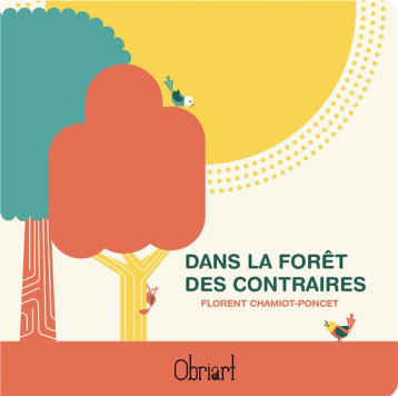 DANS LA FORET DES CONTRAIRES - CHAMIOT-PONCET F. - OBRIART