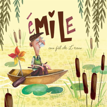 EMILE AU FIL DE L'EAU - SIMON CATELIN - MARMITE A MOTS