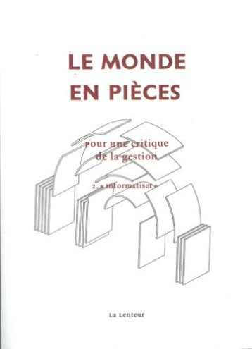 LE MONDE EN PIECES  -  POUR UNE CRITIQUE DE LA GESTION T.2  -  INFORMATISER - GROUPES OBLOMOFF ET - LENTEUR