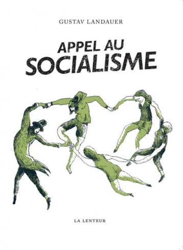 APPEL AU SOCIALISME - GUSTAV LANDAUER - LENTEUR