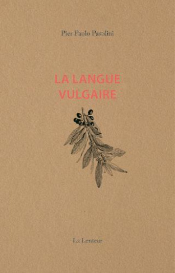 LA LANGUE VULGAIRE - PASOLINI PIER PAOLO - LENTEUR