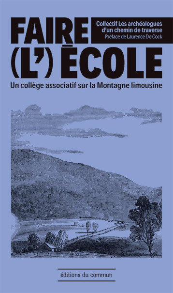 FAIRE (L')ECOLE  -  UN COLLEGE ASSOCIATIF SUR LA MONTAGNE LIMOUSINE - COLLECTIF - DU COMMUN