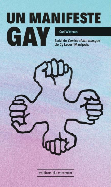 UN MANIFESTE GAY  -  CONTRE-CHANT MASQUE - WITTMAN CARL - DU COMMUN