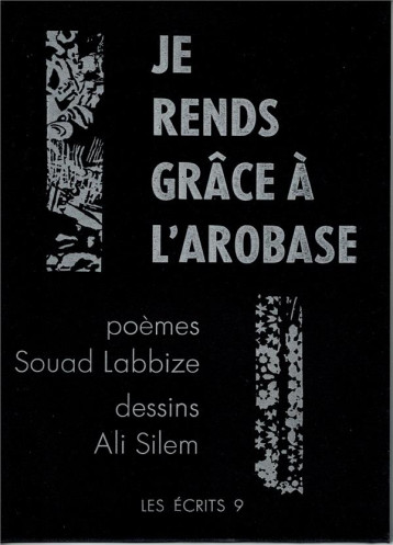 JE RENDS GRACE A L'AROBASE - SOUAD LABBIZE - LES ECRITS 9