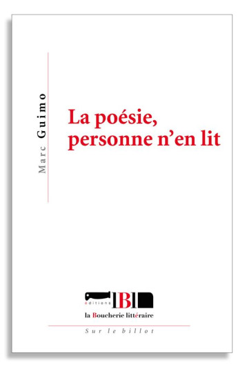 LA POESIE, PERSONNE N'EN LIT - MARC GUIMO - BOUCHERIE LIT