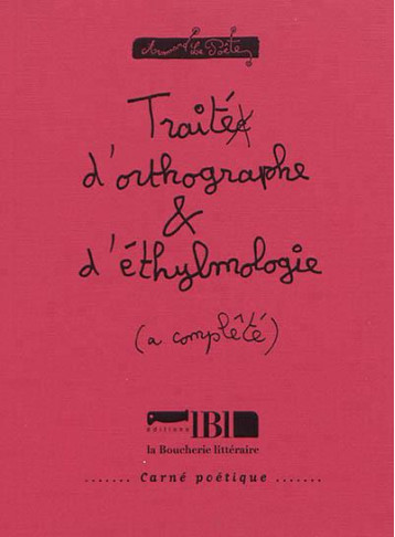 TRAITE D'ORTHOGRAPHE et D'ETHYLMOLOGIE - ARMAND LE POETE - BOUCHERIE LIT