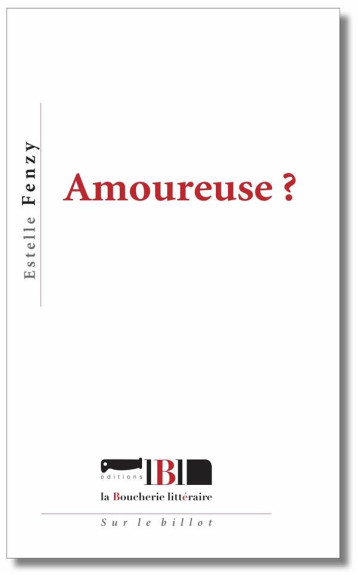 AMOUREUSE ? - FENZY ESTELLE - BOUCHERIE LIT