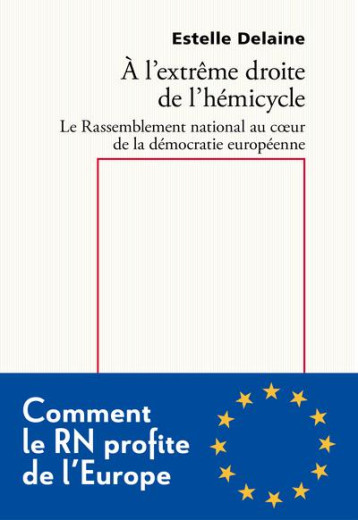 A L-EXTREME DROITE DE L-HEMICYCLE EUROPEEN - DELAINE ESTELLE - RAISONS D AGIR