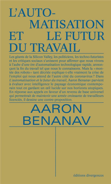 L'AUTOMATISATION ET LE FUTUR DU TRAVAIL - BENANAV AARON - DIVERGENCES