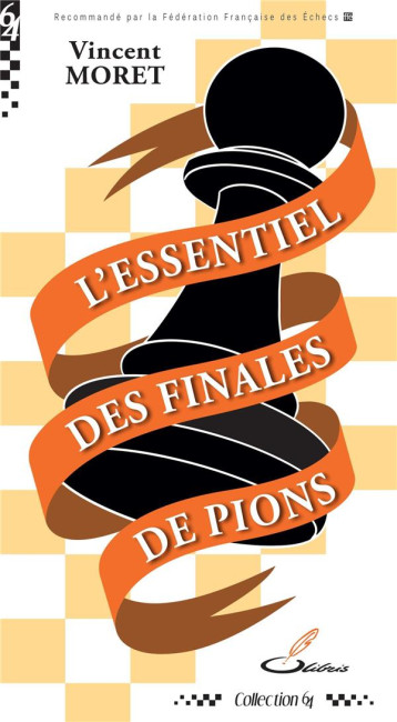 L'ESSENTIEL DES FINALES DE PIONS - MORET VINCENT - OLIBRIS