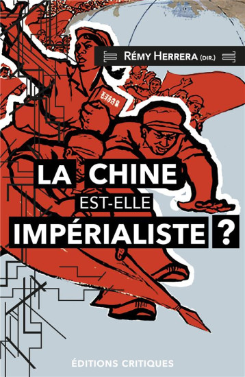 LA CHINE EST-ELLE IMPERIALISTE ? - HERRERA/LONG - ED CRITIQUES