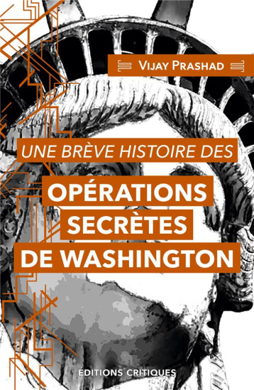 UNE BREVE HISTOIRE DES OPERATIONS SECRETES DE WASHINGTON - PRASHAD/MORALES - ED CRITIQUES