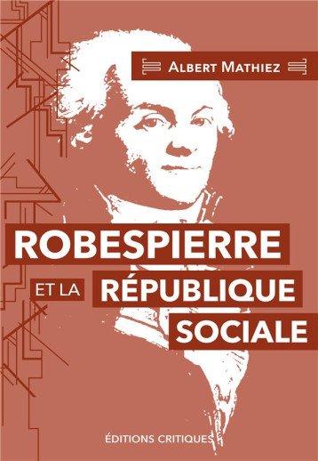 ROBESPIERRE ET LA REPUBLIQUE SOCIALE - MATHIEZ/GAUTHIER - ED CRITIQUES