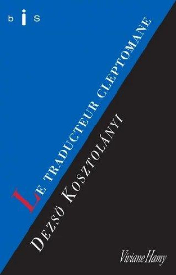 LE TRADUCTEUR CLEPTOMANE - KOSZTOLANYI DEZSO - VIVIANE HAMY