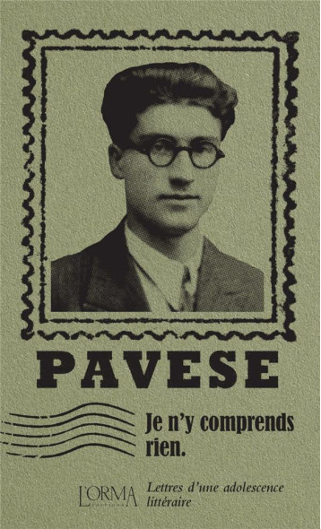 JE N'Y COMPRENDS RIEN : LETTRES D UNE ADOLESCENCE LITTERAIRE - PAVESE/MUSARDO - NC