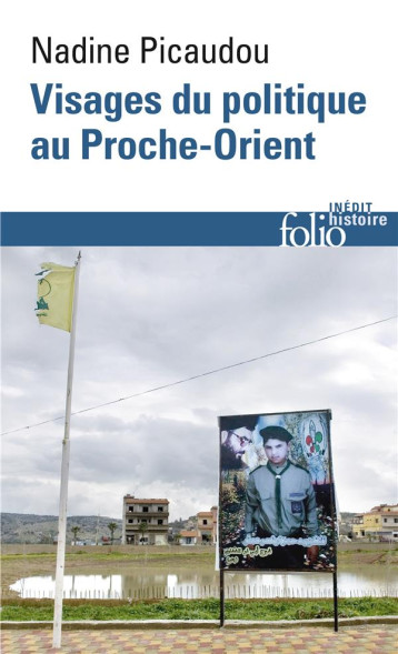 VISAGES DU POLITIQUE DANS LE PROCHE-ORIENT ARABE CONTEMPORAIN - PICAUDOU NADINE - GALLIMARD