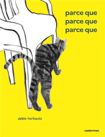 PARCE QUE, PARCE QUE, PARCE QUE - HERBAUTS ANNE - CASTERMAN