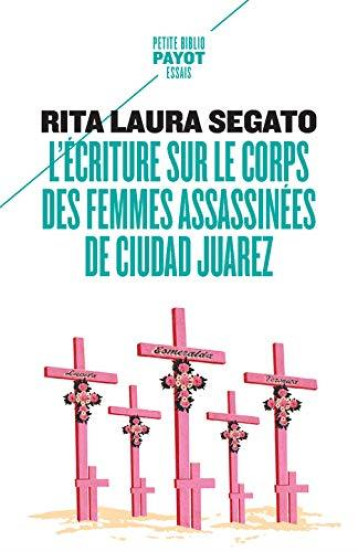 L'ECRITURE SUR LE CORPS DES FEMMES ASSASSINEES DE CIUDAD JUAREZ - RITA SEGATO/MOLINIER - PAYOT POCHE