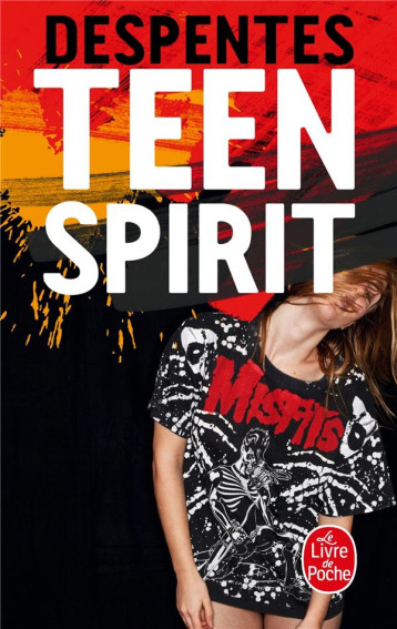 TEEN SPIRIT - DESPENTES VIRGINIE - Le Livre de poche