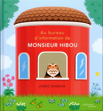 AU BUREAU D'INFORMATION DE MONSIEUR HIBOU - SHIBUYA JUNKO - ACTES SUD