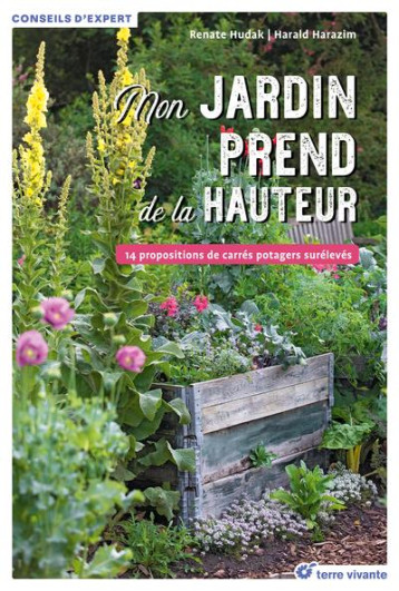 MON JARDIN PREND DE LA HAUTEUR - 14 PROPOSITIONS DE CARRES POTAGERS SURELEVES - HUDAX/HARAZIM - TERRE VIVANTE