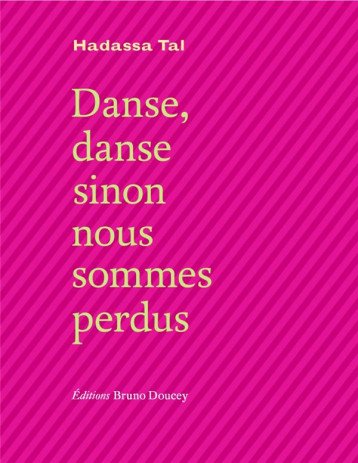 DANSE DANSE SINON NOUS SOMMES PERDUS - TAL HADASSA - BRUNO DOUCEY