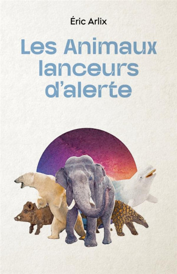 LES ANIMAUX LANCEURS D'ALERTE - ARLIX ERIC - IMHO