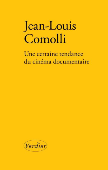 UNE CERTAINE TENDANCE DU CINEMA DOCUMENTAIRE - COMOLLI JEAN-LOUIS - VERDIER