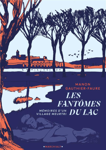 LES FANTOMES DU LAC : MEMOIRES D'UN VILLAGE MEURTRI - GAUTHIER MANON - MARCHIALY