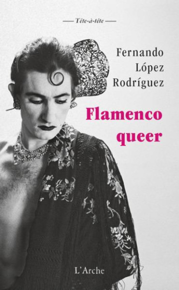 FLAMENCO QUEER - LOPEZ RODRIGUEZ F. - L ARCHE