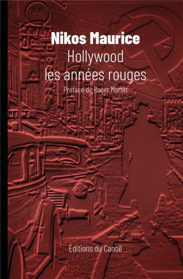 HOLLYWOOD, LES ANNEES ROUGES - NIKOS MAURICE - DU LUMIGNON