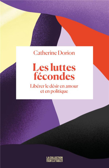 LES LUTTES FECONDES : LIBERER LE DESIR EN AMOUR ET EN POLITIQUE - DORION CATHERINE - BOOKS ON DEMAND