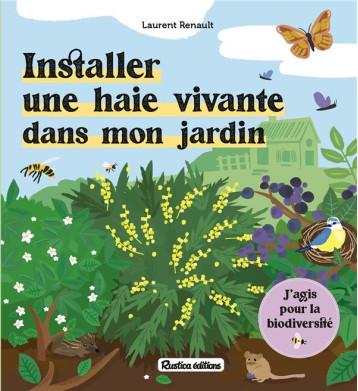 INSTALLER UNE HAIE VIVANTE DANS MON JARDIN - RENAULT LAURENT - RUSTICA