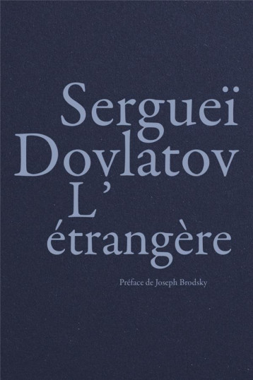 L'ETRANGERE - DOVLATOV/BRODSKY - LA BACONNIERE