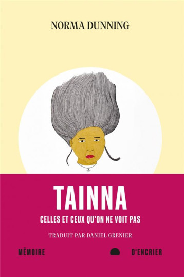 TAINNA : CELLES ET CEUX QU'ON NE VOIT PAS - DUNNING NORMA - MEMOIRE ENCRIER